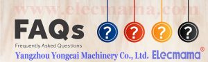 frequently asked questions -- Yangzhou Yongcai Machinery Co., Ltd.